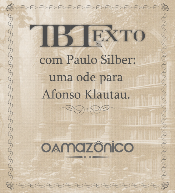 TBTexto com Paulo Silber: uma ode para Afonso Klautau